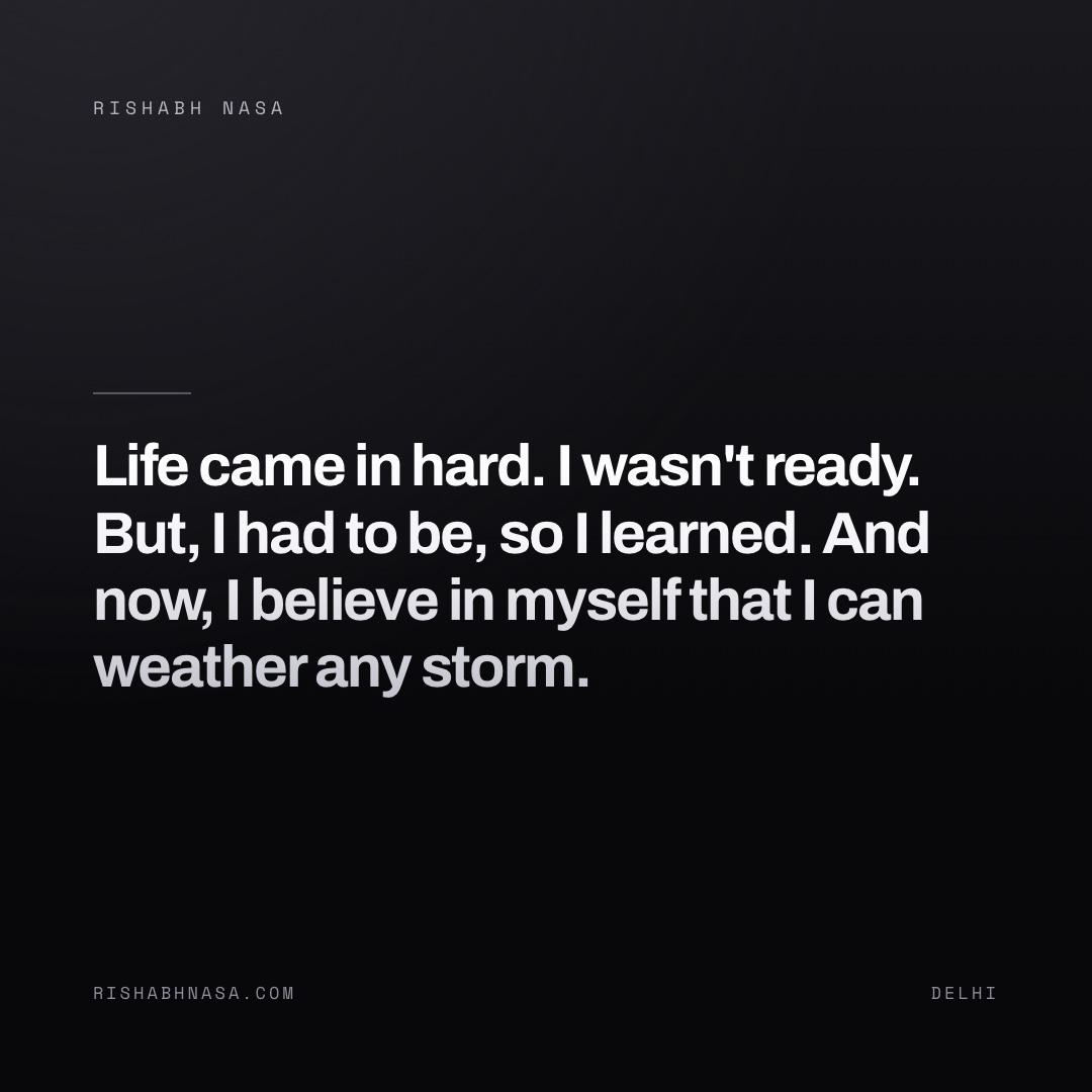 Shareable card: “Life came in hard. I wasn't ready. But, I had to be, so I learned. And now, I believe in myself that I can weather any storm.”