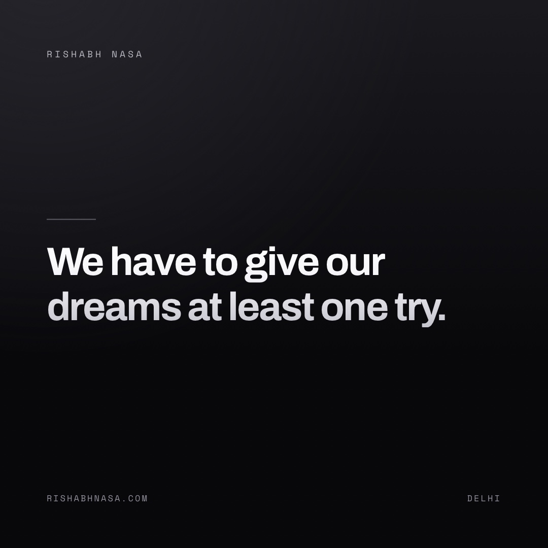Shareable card: “We have to give our dreams at least one try.”