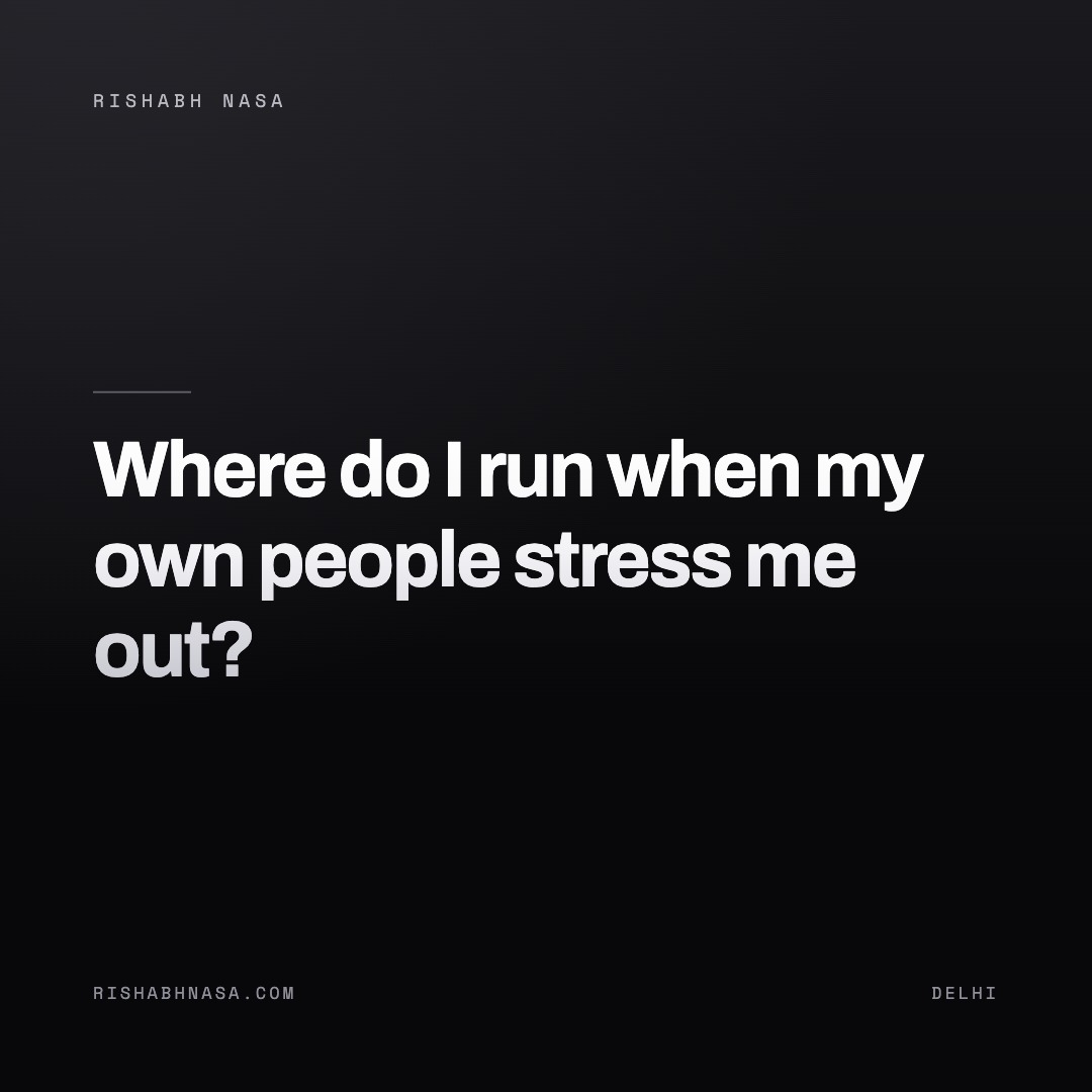 Shareable card: “Where do I run when my own people stress me out?”
